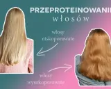 Przed i po: zdrowe, gładkie włosy niskoporowate kontra zniszczone, puszące się włosy wysokoporowate. Uważaj na przeproteinowane włosy!